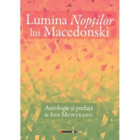 Lumina noptilor lui Macedonski - Ion Munteanu