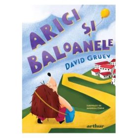 Arici si baloanele - David Gruev