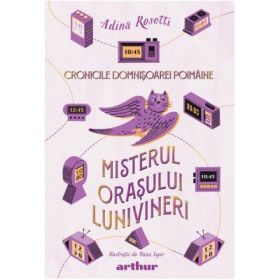 Cronicile Domnisoarei Poimaine 3. Misterul orasului Lunivineri - Adina Rosetti