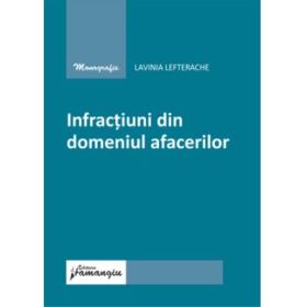Infractiuni din domeniul afacerilor - Lavinia Valeria Lefterache