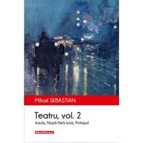 Teatru. Vol. 2 - Mihail Sebastian