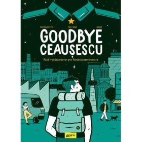 Goodbye Ceausescu - Romain Dutter