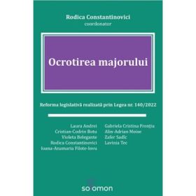 Ocrotirea majorului. Reforma legislativa realizata prin Legea nr. 140/2022 - Rodica Constantinovici (coordonator)