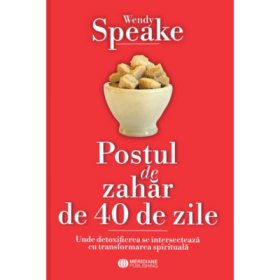 Postul de zahar de 40 de zile - Wendy Speake