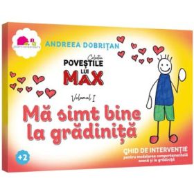 Povestile lui MAX - Ma simt bine la gradinita - Andreea Dobritan
