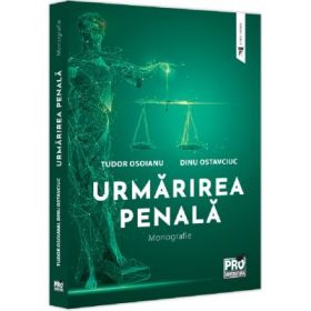 Urmarirea penala. Monografie - Dinu Ostavciuc, Tudor Osoianu