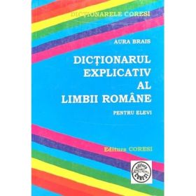 Dictionarul explicativ al limbii romane pentru elevi - Aura Brais