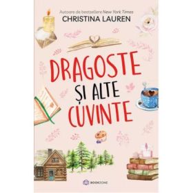 Dragoste si alte cuvinte - Christina Lauren