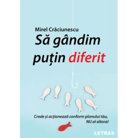 Sa gandim putin diferit - Mirel Craciunescu