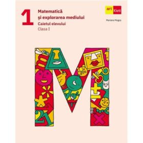 Matematica si explorarea mediului. Caietul elevului. Clasa 1 - Mariana Mogos