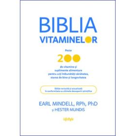Biblia vitaminelor - PhD Earl Mindell, Hester Mundis