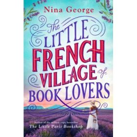 The Little French Village of Book Lovers - Nina George