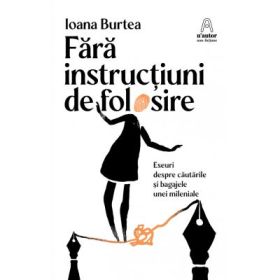 Fara instructiuni de folosire - Ioana Burtea