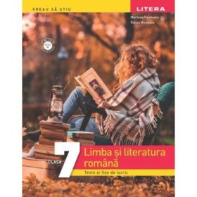 Limba si literatura romana. Teste si fise de lucru. Clasa a 7-a - Marilena Pavelescu