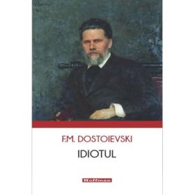 Idiotul - Feodor Mihailovici Dostoievski