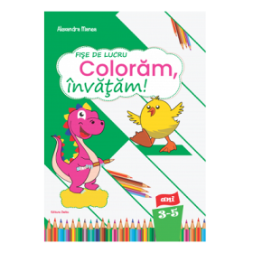 Fise de lucru Coloram, invatam! nivel 3-5 ani - Alexandra Manea