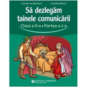 Sa dezlegam tainele comunicarii. Clasa a 2-a. partea 2. L2CD2 - Carmen Iordachescu
