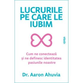 Lucrurile pe care le iubim - Dr. Aaron Ahuvia