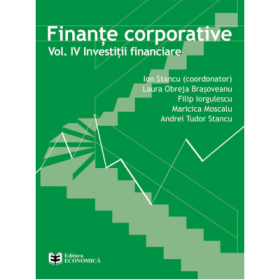 Finante corporative. Volumul 4 - Investitii financiare - Ion Stancu