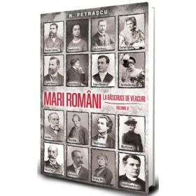 Mari romani la rascruce de veacuri vol. 2 - Nicolae Petrascu