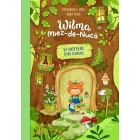 Wilma Miez-de-Nuca si hotelul din copac - Nora Paehl, Katharina E. Volk