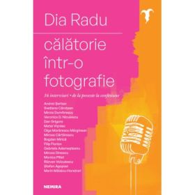 Calatorie intr-o fotografie - Dia Radu