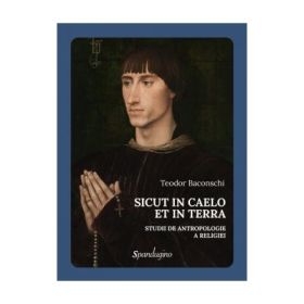 Sicut in caelo et in Terra. Studii de antropologie a religiei - Teodor Baconschi