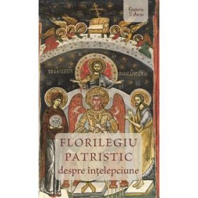 Florilegiu patristic despre intelepciune - Alexandru Atanase Barna