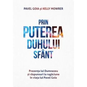 Prin puterea Duhului Sfant - Pavel Goia