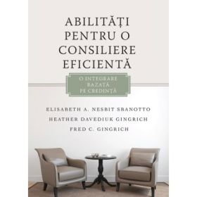 Abilitati pentru o consiliere eficienta. O integrare bazata pe credinta - Elisabeth A. Nesbit Sbanotto