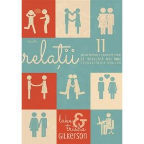 Relatii. 11 lectii pentru a-i ajuta pe copii sa inteleaga mai bine sexualitatea biblica - Luke Gilkerson