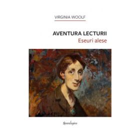 Aventura lecturii - Eseuri alese - Virginia Woolf