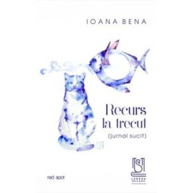 Recurs la trecut (jurnal sucit) - Ioana Bena
