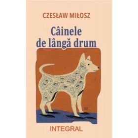 Cainele de langa drum - Czeslaw Milosz