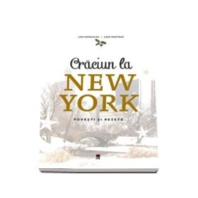 Craciun la New York. Povesti si retete - Lisa Nieschlag, Lars Wentrup