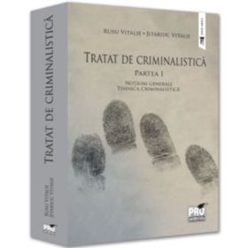 Tratat de Criminalistica. Partea 1. Notiuni generale/ Tehnica Criminalistica - Vitalie Rusu, Vitalie Jitariuc