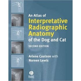 An Atlas of Interpretative Radiographic Anatomy of the Dog &amp; Cat - Arlene Coulson