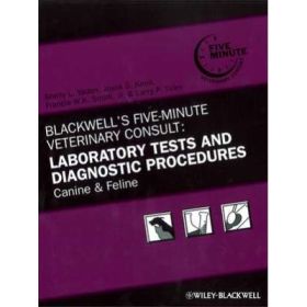 Blackwell′s Five–Minute Veterinary Consult. Laboratory Tests and Diagnostic Procedures. Canine and Feline - SL Vaden
