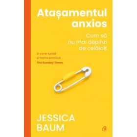 Atasamentul anxios. Cum sa nu mai depinzi de celalalt - Jessica Baum