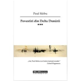 Povestiri din Delta Dunarii, Volumul 3 - Paul Sarbu