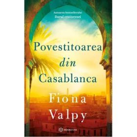Povestitoarea din Casablanca - Fiona Valpy