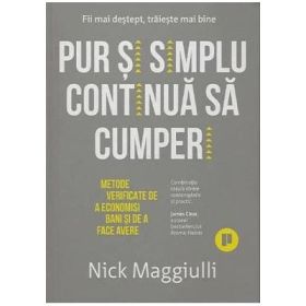 Pur si simplu continua sa cumperi. Metode dovedite de a economisi bani si de a face avere - Nick Maggiulli