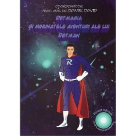 Retmagia si minunatele aventuri ale lui Retman. Povesti rationale pentru copii si adolescenti - Daniel David