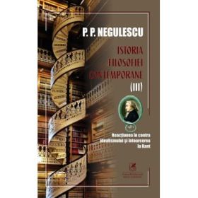 Istoria filosofiei contemporane, volumul 3 - P. P. Negulescu