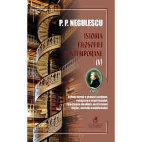 Istoria filosofiei contemporane, volumul 5 - P. P. Negulescu