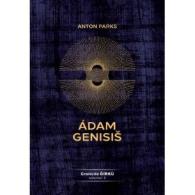 Adam Genisis, Cronicile Gírku, volumul 3 - Anton Parks