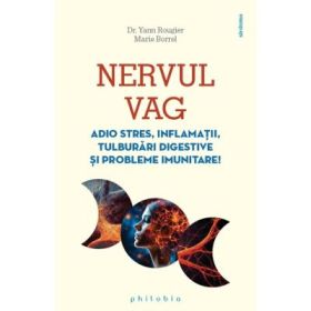 Nervul vag. Adio stres, inflamatii, tulburari digestive si probleme imunitare! - Dr. Yann Rougier
