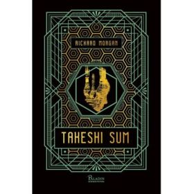 Carbon modificat 3. Takesi Kovacs. Takeshi Sum - Richard Morgan