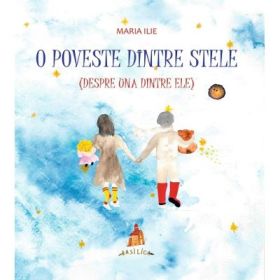 O poveste dintre stele, despre una dintre ele - Maria Ilie
