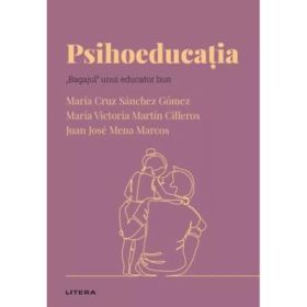 Volumul 38. Descopera Psihologia. Psihoeducatia. „Bagajul“ unui educator bun - Maria Cruz Sanchez
